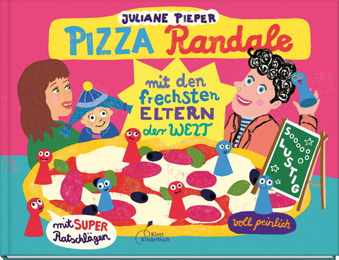 Pizza Randale - mit den frechsten Eltern der Welt - Juliane Pieper