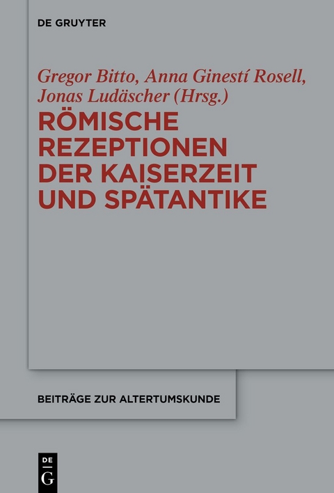 R&ouml;mische Rezeptionen der Kaiserzeit und Sp&auml;tantike - 