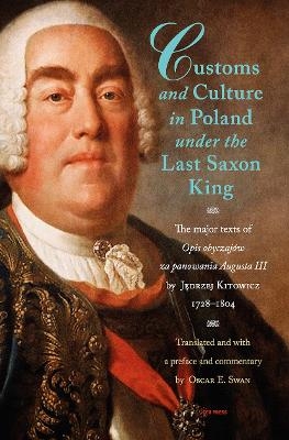 Customs and Culture in Poland under the Last Saxon King - Jedrzej Kitowicz