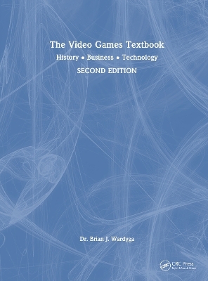 The Video Games Textbook - Brian J. Wardyga