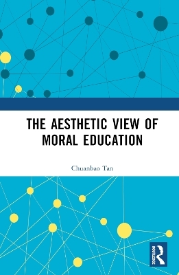 The Aesthetic View of Moral Education - Chuanbao Tan