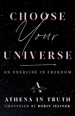 Choose Your Universe - Robin Jelinek
