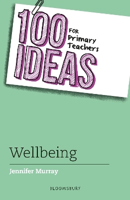 100 Ideas for Primary Teachers: Wellbeing
