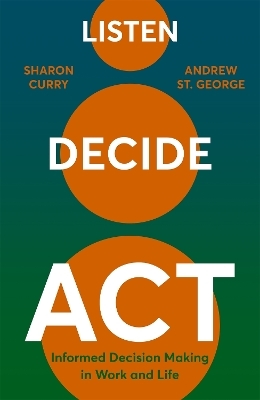 Listen. Decide. Act. - Andrew St George, Sharon Curry