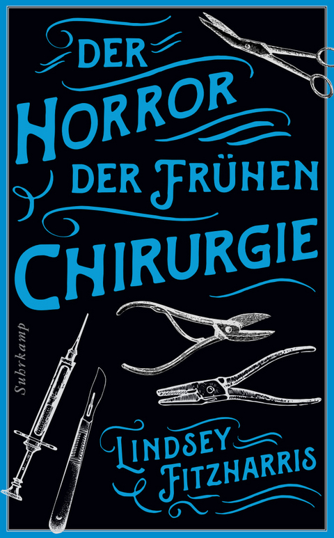 Der Horror der fr&uuml;hen Chirurgie - Lindsey Fitzharris