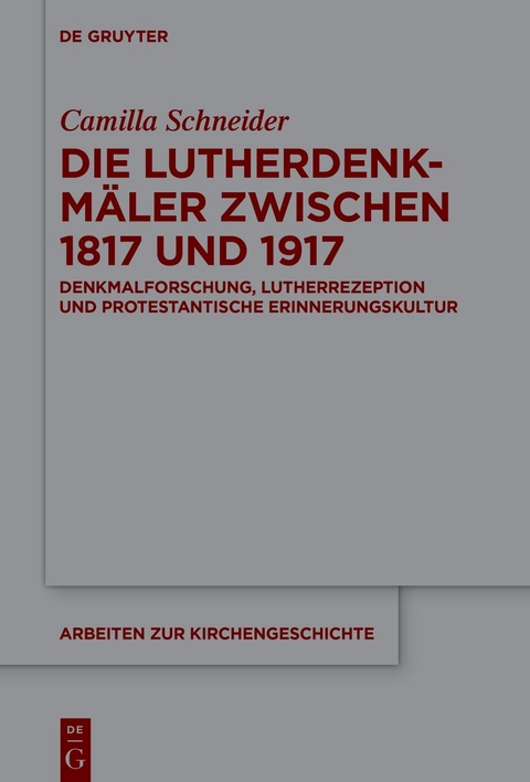 Die Lutherdenkmäler zwischen 1817 und 1917 - Camilla Schneider