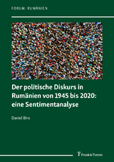 Der politische Diskurs in Rum&auml;nien von 1945 bis 2020: eine Sentimentanalyse - Daniel Biro