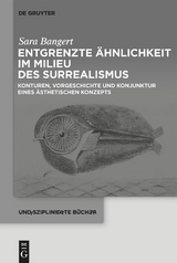 Entgrenzte &Auml;hnlichkeit im Milieu des Surrealismus - Sara Bangert