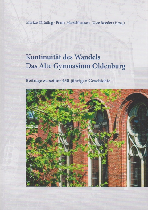 Kontinuit&auml;t des Wandels - Das Alte Gymnasium Oldenburg - 
