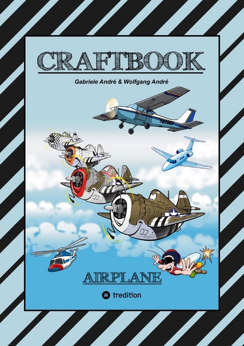 CRAFTBOOK - 100 TOLLE MOTIVE DER LUFTFAHRT - KREATIV LERNEN UND MALEN - R&Auml;TSEL - SPIELE - AUFGABEN - FLUGZEUGE - Gabriele Andr&eacute;, Wolfgang Andr&eacute;