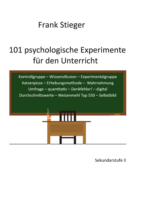 101 psychologische Experimente f&uuml;r den Unterricht - Frank Stieger
