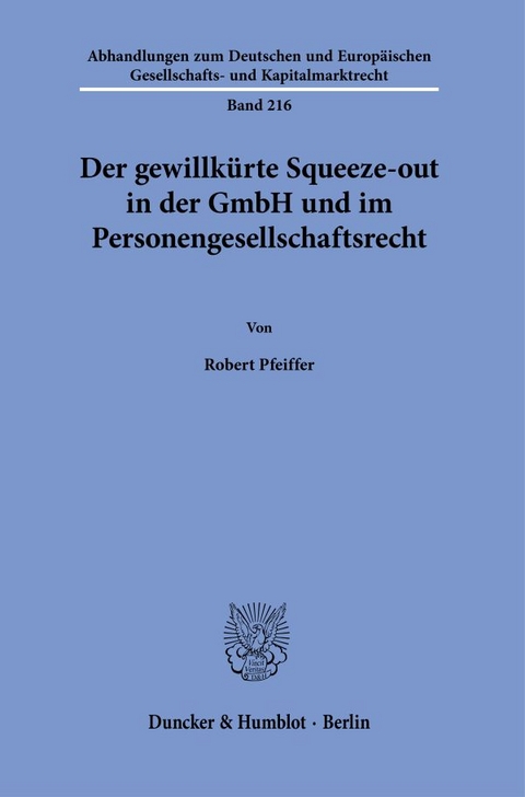 Der gewillk&uuml;rte Squeeze-out in der GmbH und im Personengesellschaftsrecht. - Robert Pfeiffer