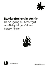 Barrierefreiheit im Archiv - Nora Wohlfarth