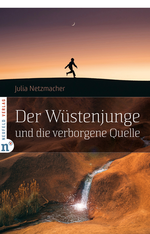 Der W&uuml;stenjunge und die verborgene Quelle - Julia Netzmacher