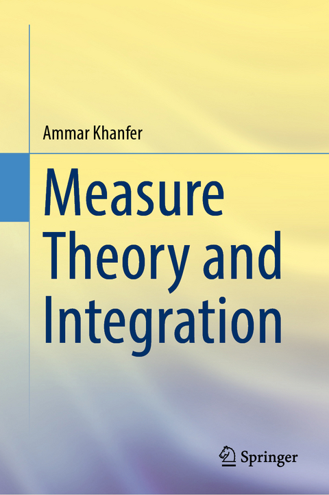 Measure Theory and Integration - Ammar Khanfer