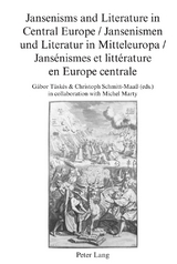 Jansenisms and Literature in Central Europe / Jansenismen und Literatur in Mitteleuropa / Jans&eacute;nismes et litt&eacute;rature en Europe centrale - 
