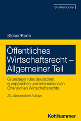 &Ouml;ffentliches Wirtschaftsrecht - Allgemeiner Teil - Rolf Stober, Stefan Korte