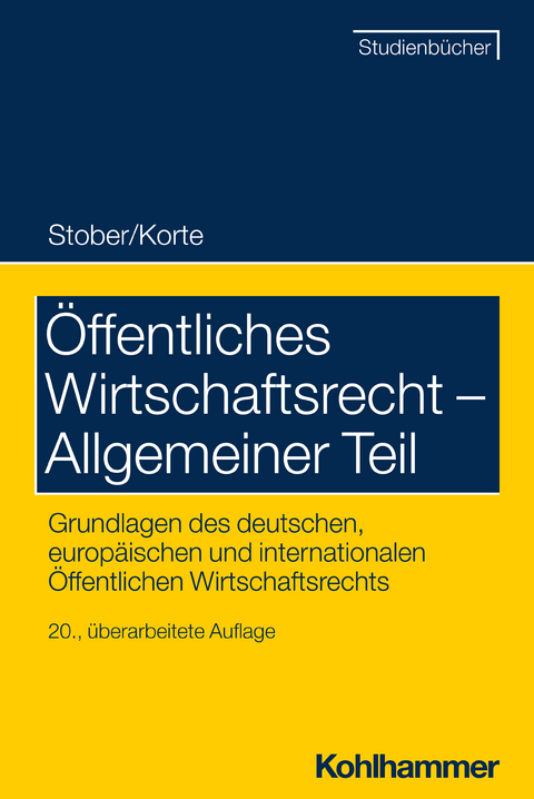 &Ouml;ffentliches Wirtschaftsrecht - Allgemeiner Teil - Rolf Stober, Stefan Korte