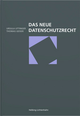 Das neue Datenschutzrecht - Ursula Uttinger, Thomas Geiser