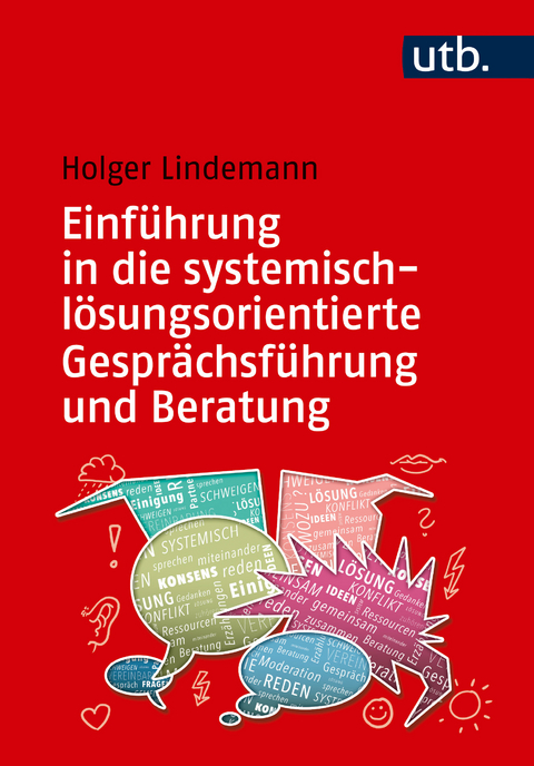 Einf&uuml;hrung in die systemisch-l&ouml;sungsorientierte Gespr&auml;chsf&uuml;hrung und Beratung - Holger Lindemann