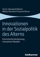 Innovationen in der Sozialpolitik des Alterns - Frank Schulz-Nieswandt, Caroline Rehner, Malte M&ouml;bius