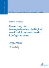 Bewertung der &ouml;kologischen Nachhaltigkeit von Produktionsnetzwerkkonfigurationen - Martin Welsing