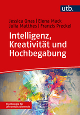 Intelligenz, Kreativit&auml;t und Hochbegabung - Jessica Gnas, Elena Mack, Julia Matthes, Franzis Preckel