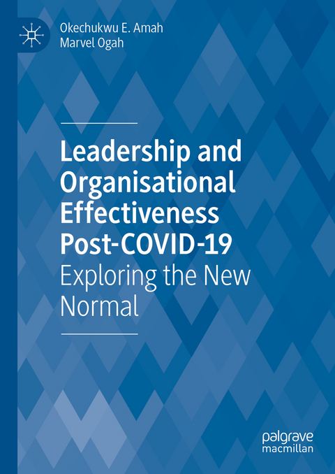 Leadership and Organisational Effectiveness Post-COVID-19 - Okechukwu E. Amah, Marvel Ogah