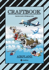CRAFTBOOK - 100 TOLLE MOTIVE DER LUFTFAHRT - KREATIV LERNEN UND MALEN - R&Auml;TSEL - SPIELE - AUFGABEN - FLUGZEUGE - Gabriele Andr&eacute;, Wolfgang Andr&eacute;