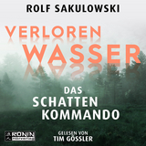 Verlorenwasser. Das Schattenkommando - Rolf Sakulowski