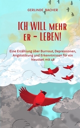 ICH WILL mehr er-LEBEN! Ein Erfahrungsbericht. - Gerlinde Bacher