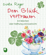 Dem Glück vertrauen - Gisela Rieger