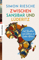 Zwischen Sansibar und L&uuml;deritz - Simon Riesche