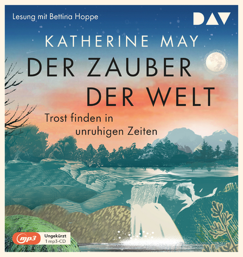 Der Zauber der Welt. Trost finden in unruhigen Zeiten - Katherine May