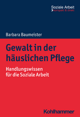 Gewalt in der h&auml;uslichen Pflege - Barbara Baumeister