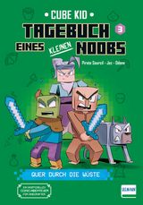 Tagebuch eines kleinen Noobs &ndash; Bd. 3 &ndash; Quer durch die W&uuml;ste - Cube Kid, Laura Rivi&egrave;re