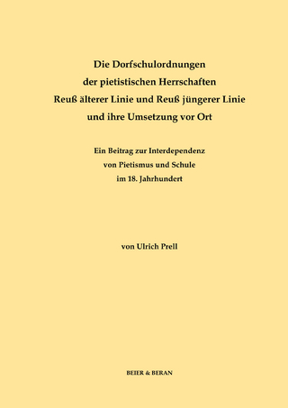Die Dorfschulordnungen der pietistischen Herrschaften Reuß älterer Linie und Reuß jüngerer Linie und ihre Umsetzung vor Ort