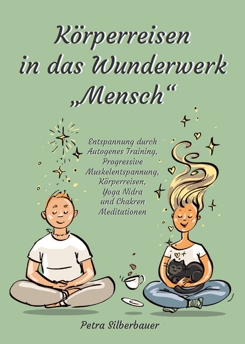K&ouml;rperreisen durch das Wunderwerk &bdquo;Mensch&ldquo; - Petra Silberbauer