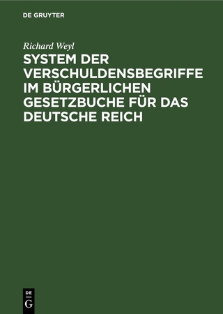 System der Verschuldensbegriffe im bürgerlichen Gesetzbuche für das Deutsche Reich