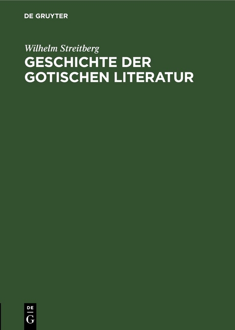 Geschichte der gotischen Literatur - Wilhelm Streitberg