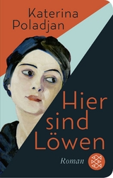 Hier sind L&ouml;wen - Katerina Poladjan