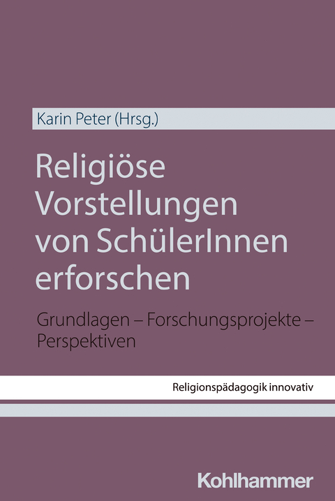 Religi&ouml;se Vorstellungen von Sch&uuml;lerInnen erforschen - 