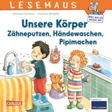 LESEMAUS 169: Unsere K&ouml;rper &ndash; Z&auml;hneputzen, H&auml;ndewaschen, Pipimachen - Christian Tielmann