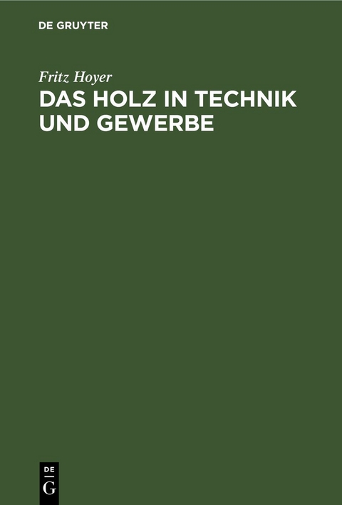 Das Holz in Technik und Gewerbe - Fritz Hoyer
