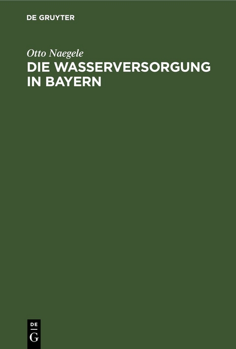 Die Wasserversorgung in Bayern - Otto Naegele