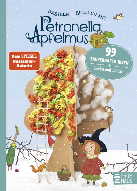 Basteln & Spielen mit Petronella Apfelmus - 99 zauberhafte Ideen für Herbst und Winter - Sabine Städing