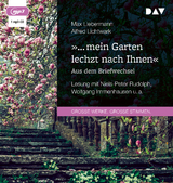&raquo;&hellip; mein Garten lechzt nach Ihnen&laquo;. Aus dem Briefwechsel - Max Liebermann, Alfred Lichtwark