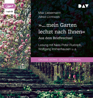 »… mein Garten lechzt nach Ihnen«. Aus dem Briefwechsel - Max Liebermann; Alfred Lichtwark; Niels-Peter Rudolph …