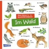 Mein kleines buntes Bildw&ouml;rterbuch: Im Wald