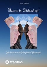 Flausen im Dichterkopf - Gedichte voller Sinn, auch in Form von Un-, Hinter- und Tiefsinn - Edgar Schwenke
